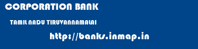 CORPORATION BANK  TAMIL NADU TIRUVANNAMALAI    banks information 